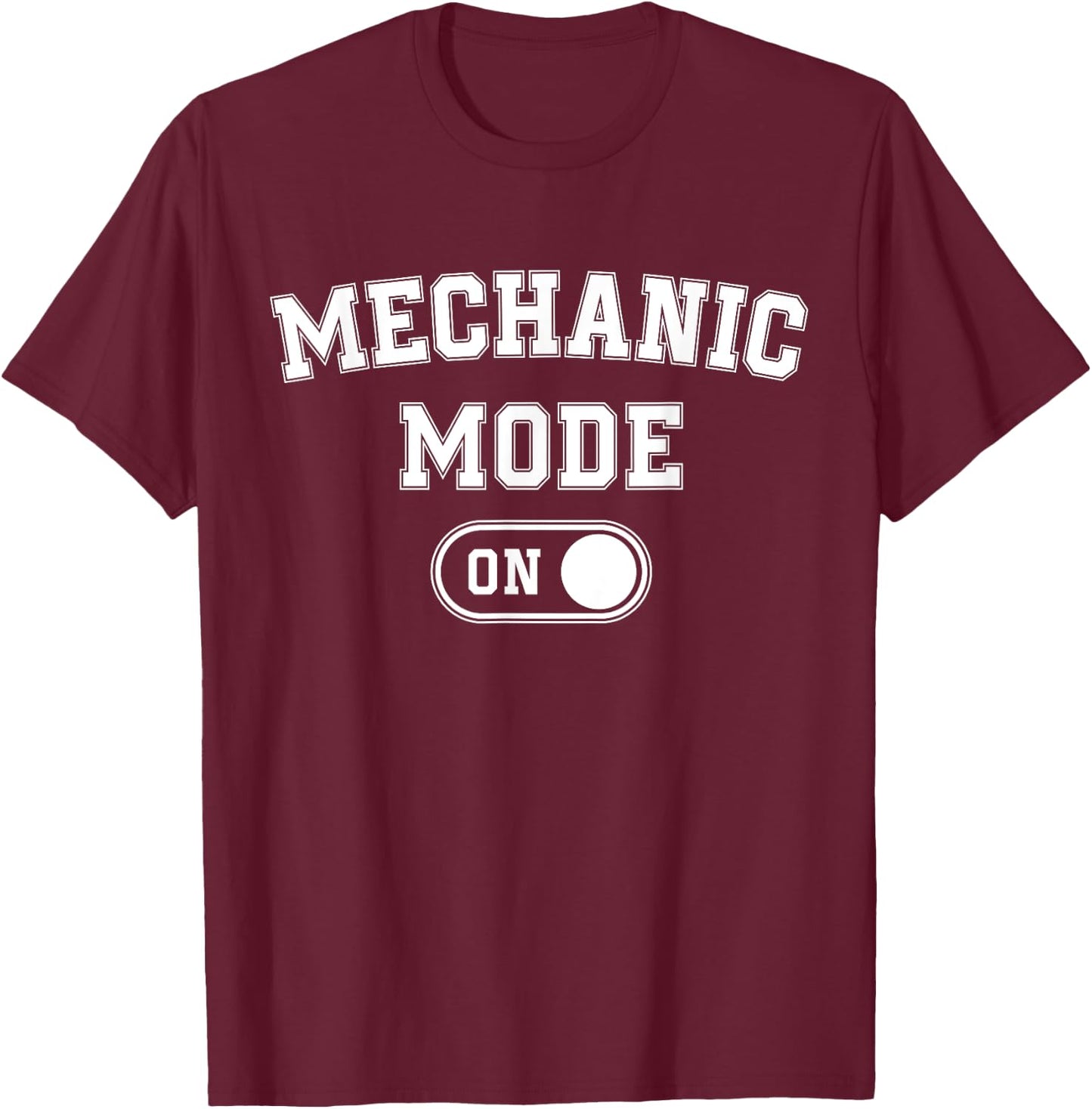 Mechanic Mode On Funny Automotive Specialist Gift Car Lover T-Shirt - T-Shirt | Maroon