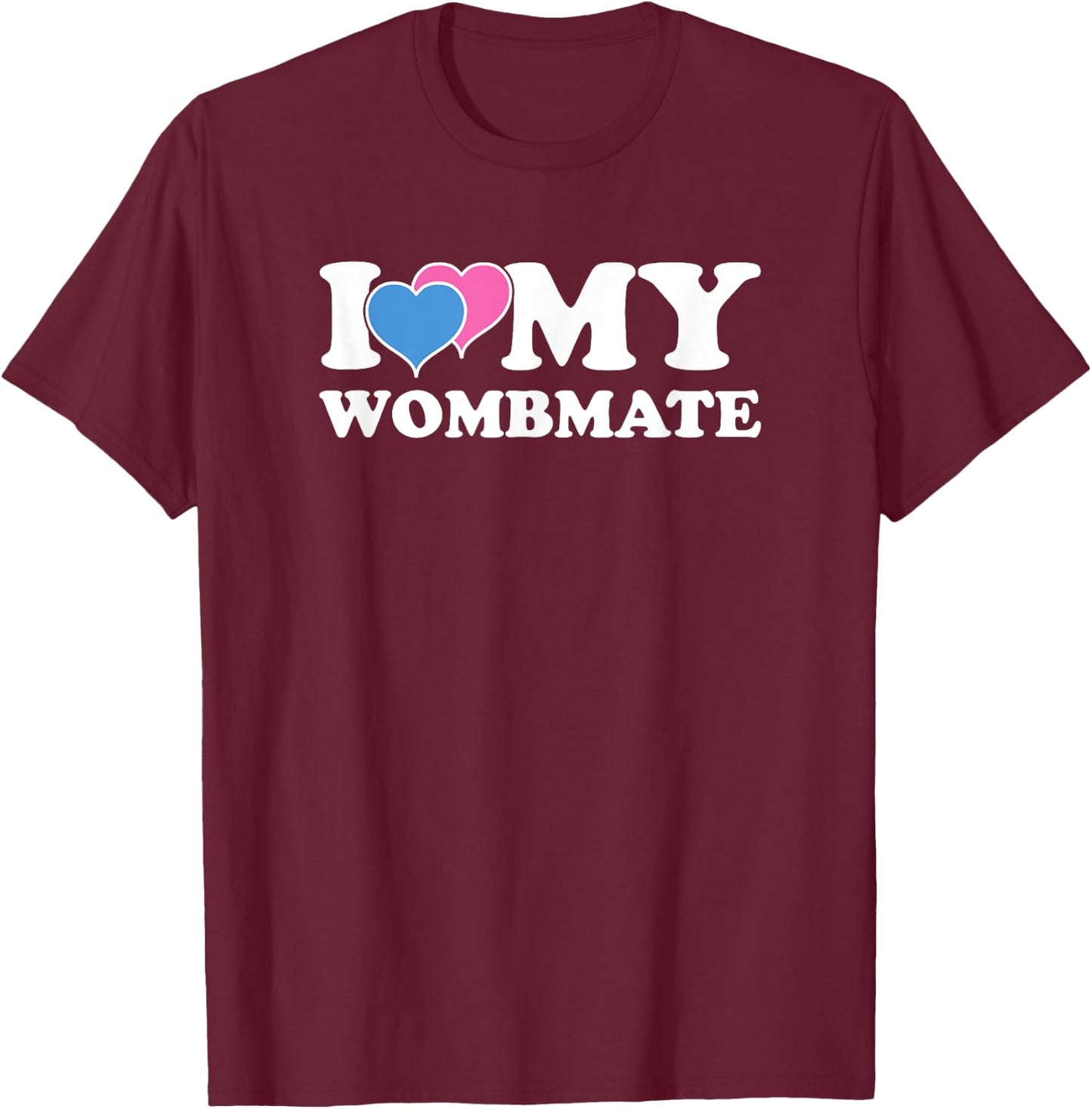 Funny I Love My Wombmate Twin Brother Sister Womb Mates T-Shirt - T-Shirt | Maroon