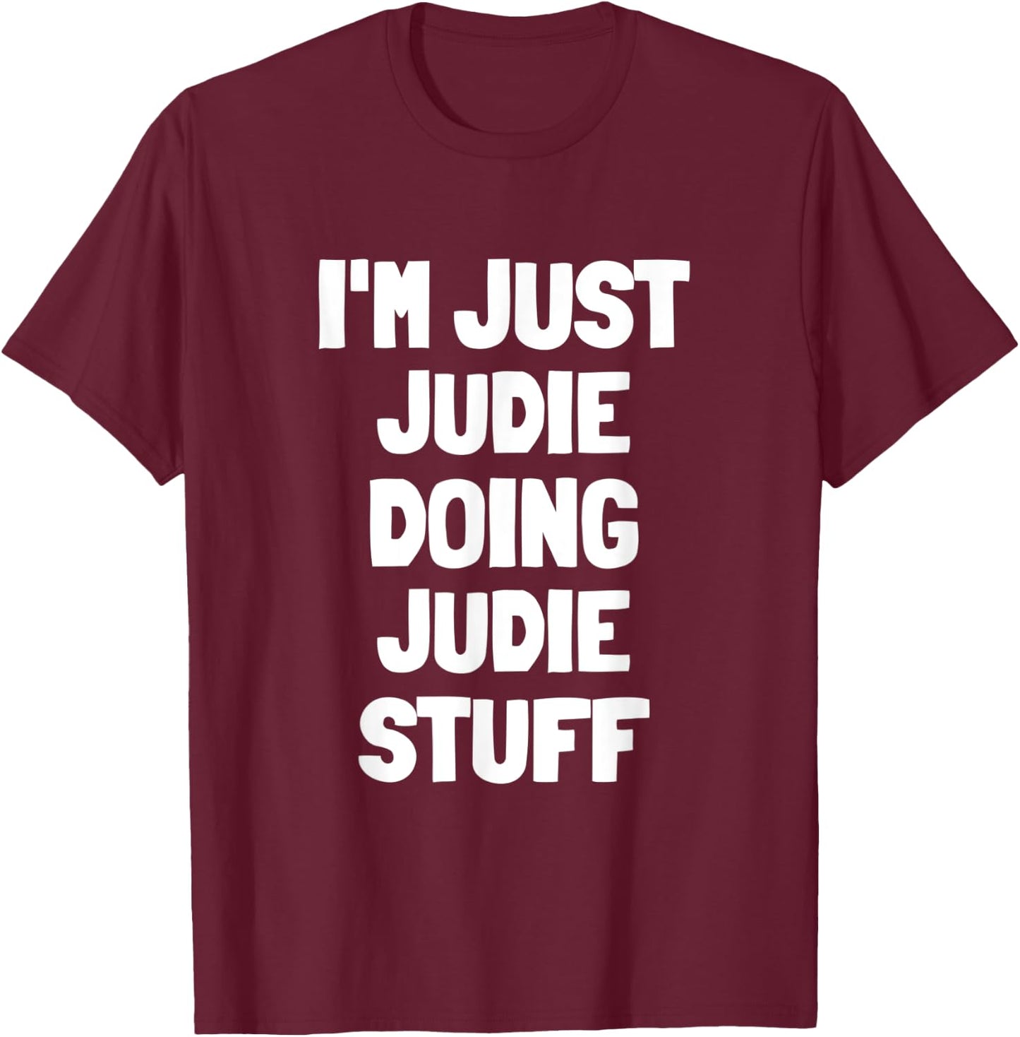 I'm Just Judie Doing Judie Stuff T-Shirt - T-Shirt | Maroon