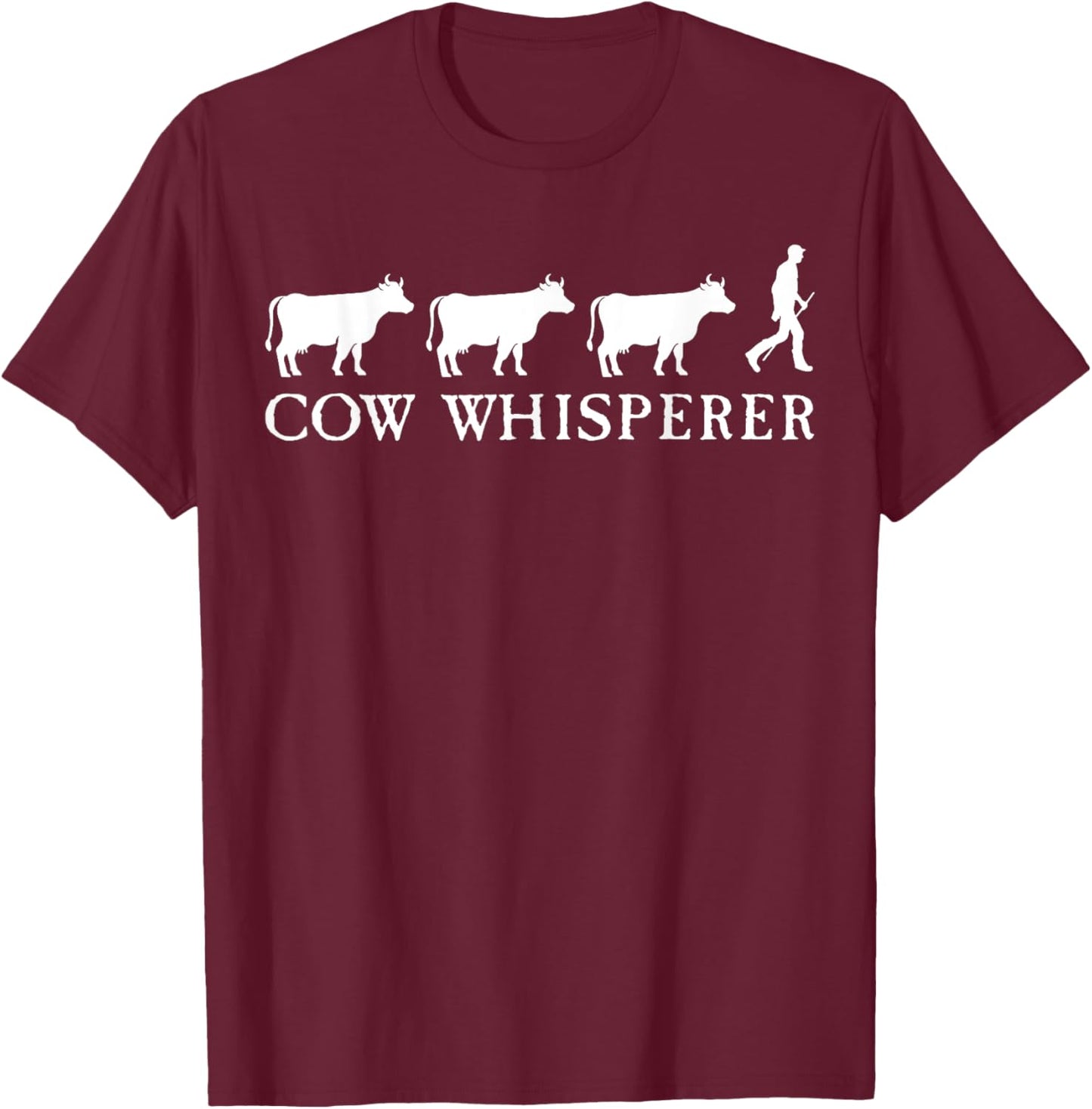 Cow Whisperer Funny Farmer Farming Lovers Outfit Men Women T-Shirt - T-Shirt | Maroon