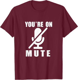 Funny Video Calls You're On Mute - -Adults, Work, Short Sleeve, , Black, Small T-Shirt - T-Shirt | Maroon