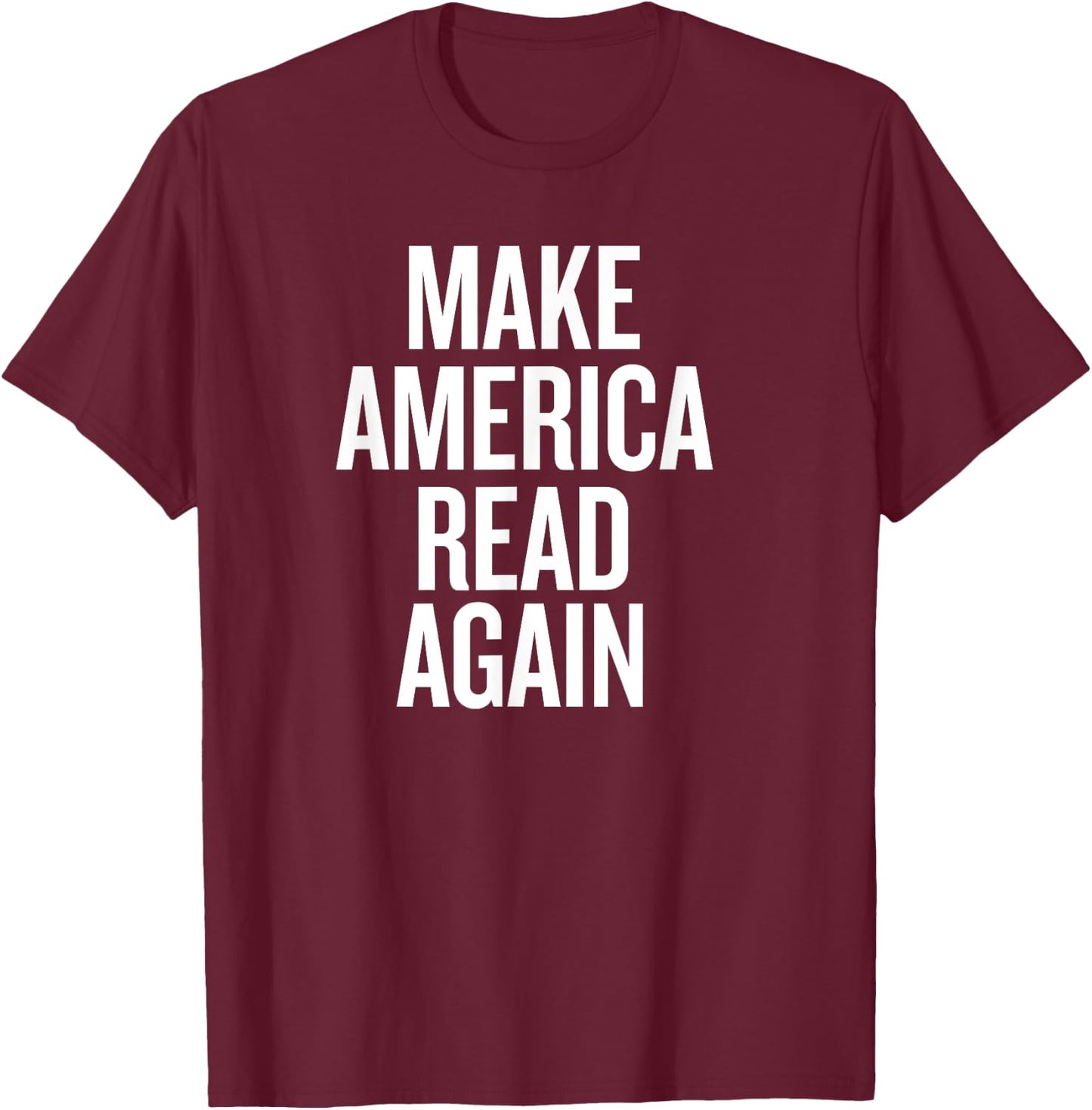 Make America Read Again T-Shirt - T-Shirt | Maroon