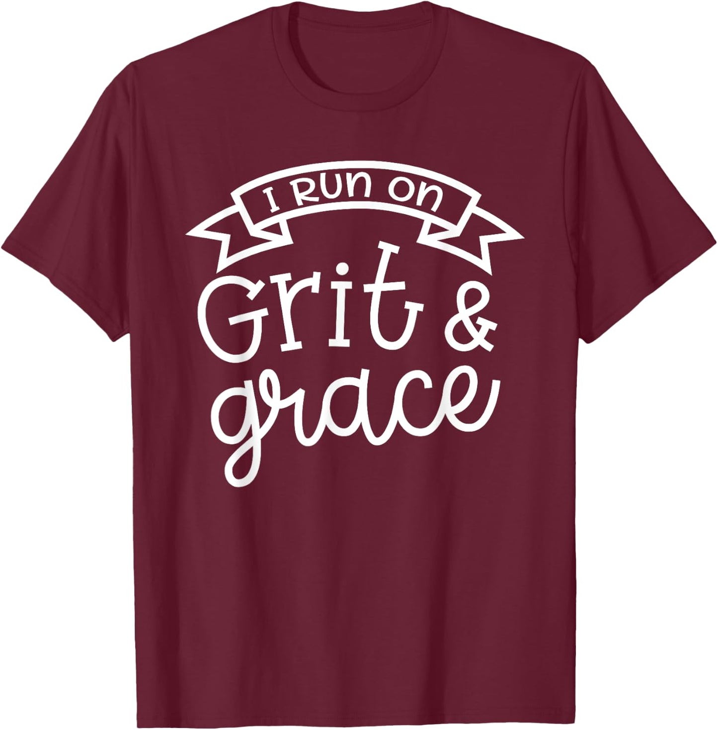 I Run On Grit and Grace Faith Christian Cute Funny T-Shirt - T-Shirt | Maroon