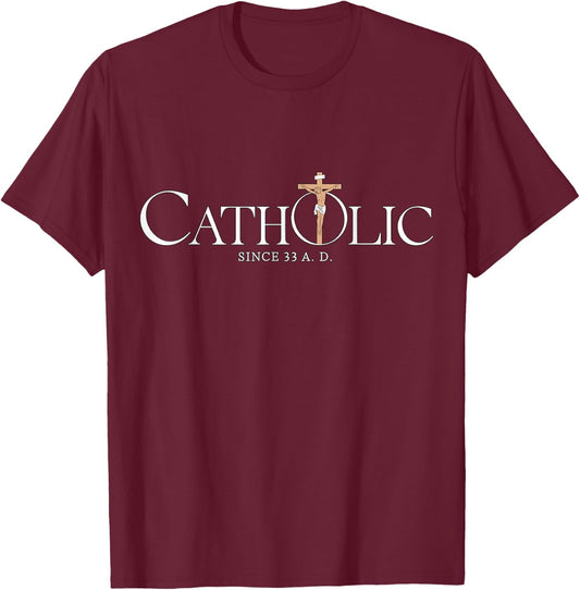 Catholic Since 33 A.D Jesus Christian T-Shirt - T-Shirt | Maroon
