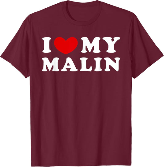 I Love My Malin, I Heart My Malin T-Shirt - T-Shirt | Maroon