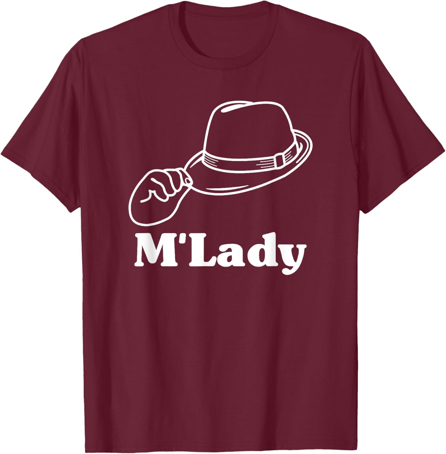 Funny M'Lady Meme Fedora Graphic T Shirt T-Shirt - T-Shirt | Maroon