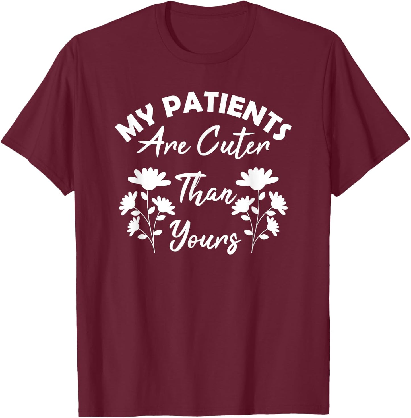 Pediatrics PEDS Nurse RN Funny Flowers Health Care Coworker T-Shirt - T-Shirt | Maroon
