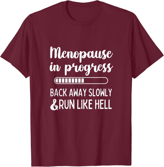 Menopause in Progress Funny Menopausal Hot Flashes T-Shirt - T-Shirt | Maroon