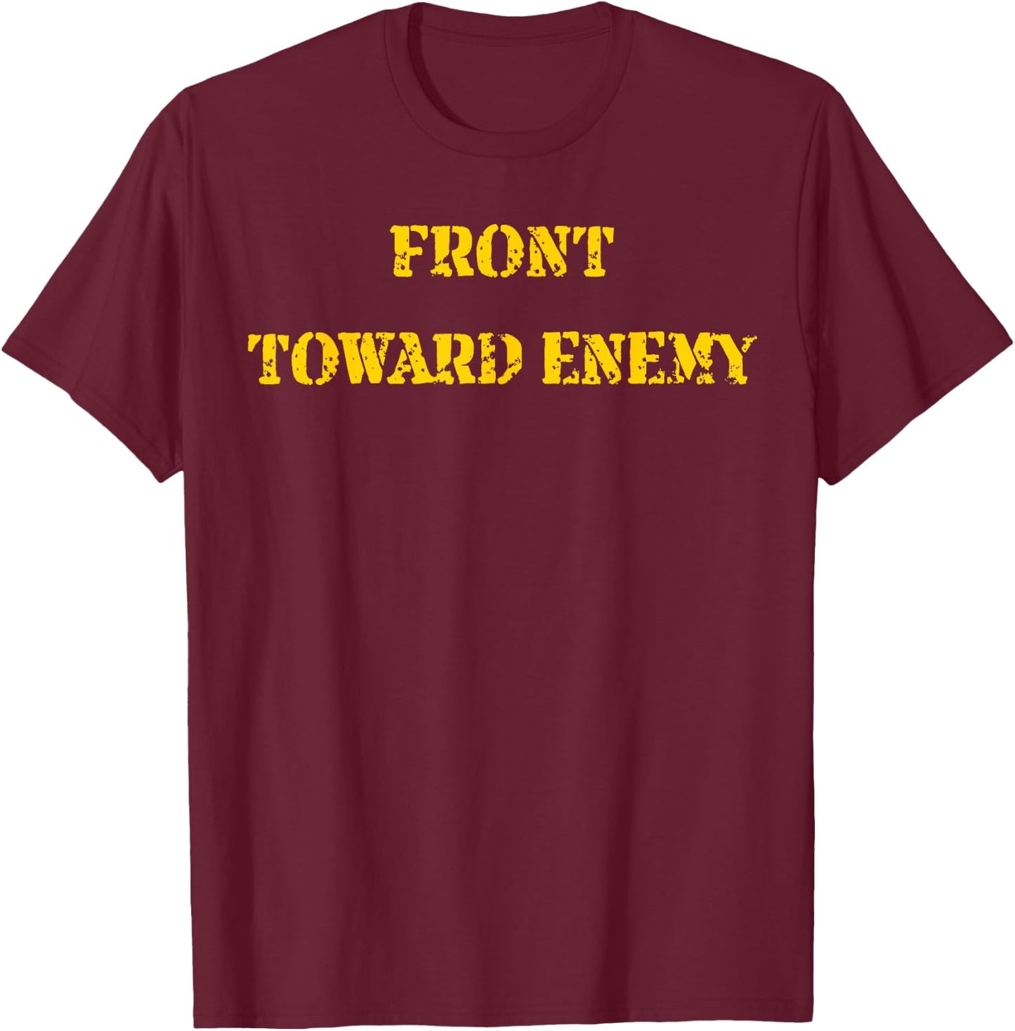 Front Toward Enemy Funny Military Claymore Mine Inspired T-Shirt - T-Shirt | Maroon