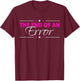 The End Of An Error - Funny Divorce T-Shirt - T-Shirt | Maroon
