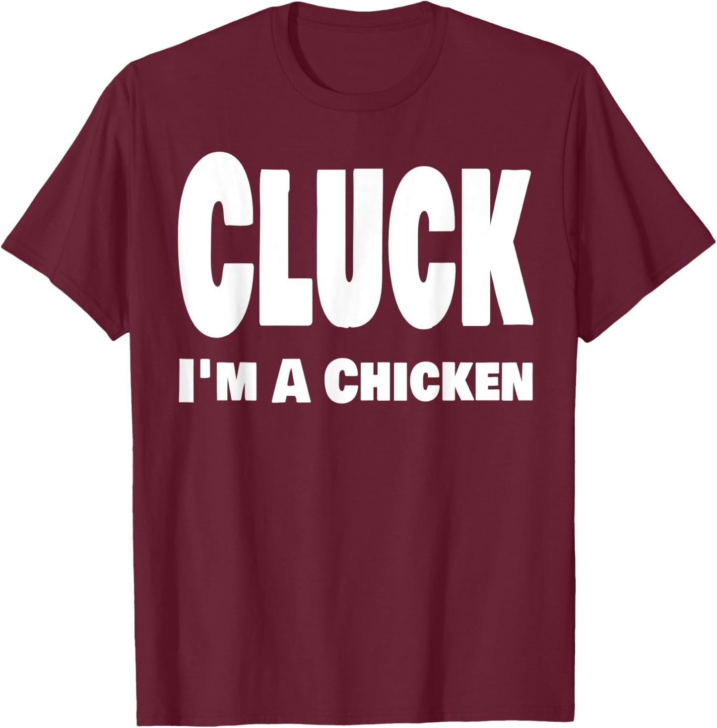 Funny Cluck I'm A Chicken Halloween Last Minute Costume T-Shirt - T-Shirt | Maroon