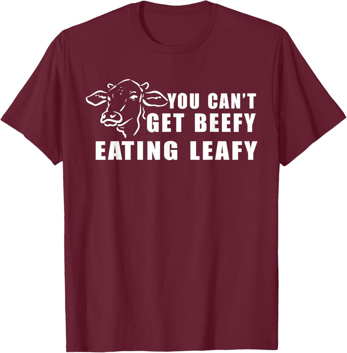 Funny Cow You Can't Get Beefy Eating Leafy T-Shirt - T-Shirt | Maroon