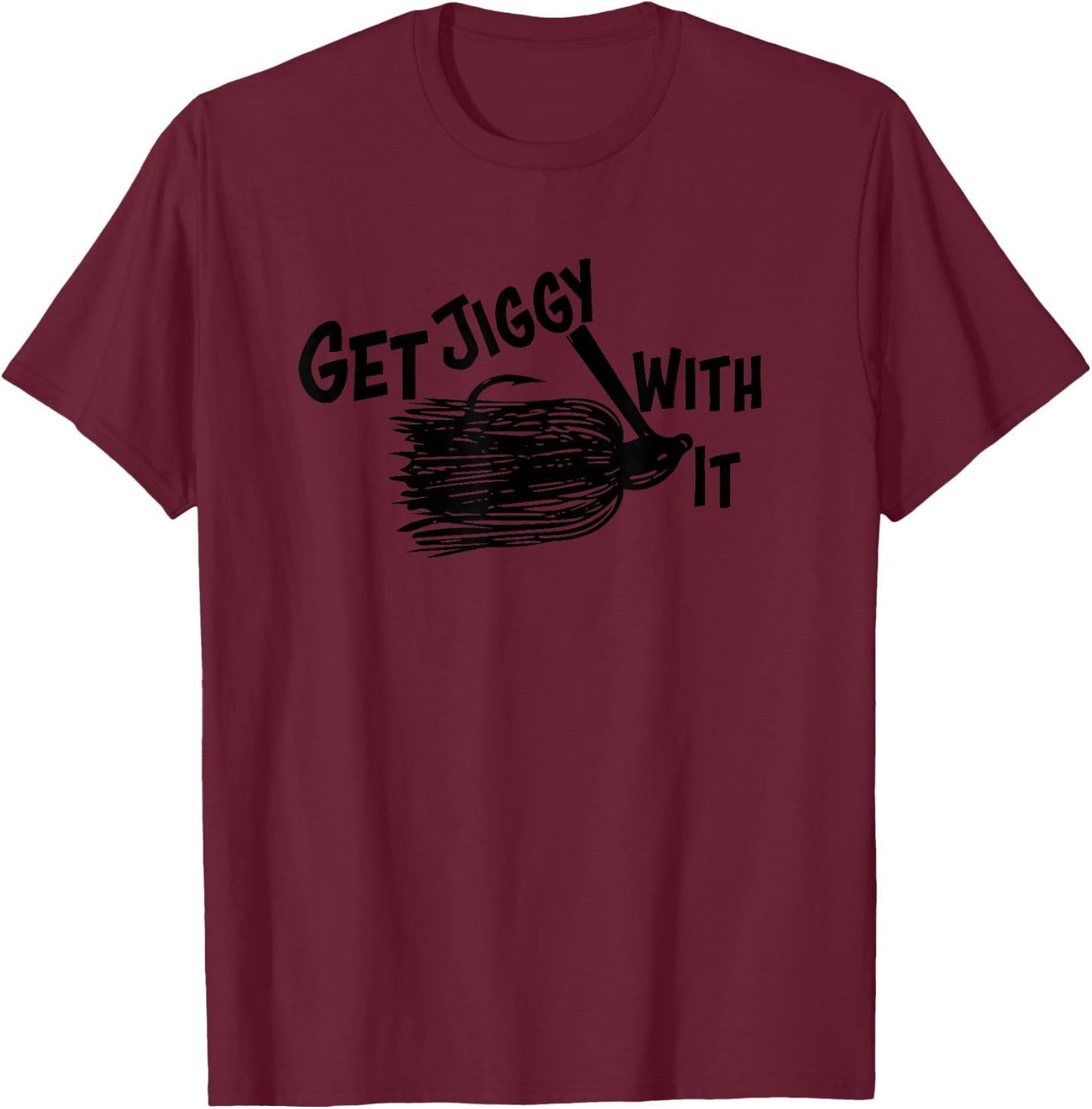 Get Jiggy With It Funny Bass Fishing Lure T-Shirt - T-Shirt | Maroon