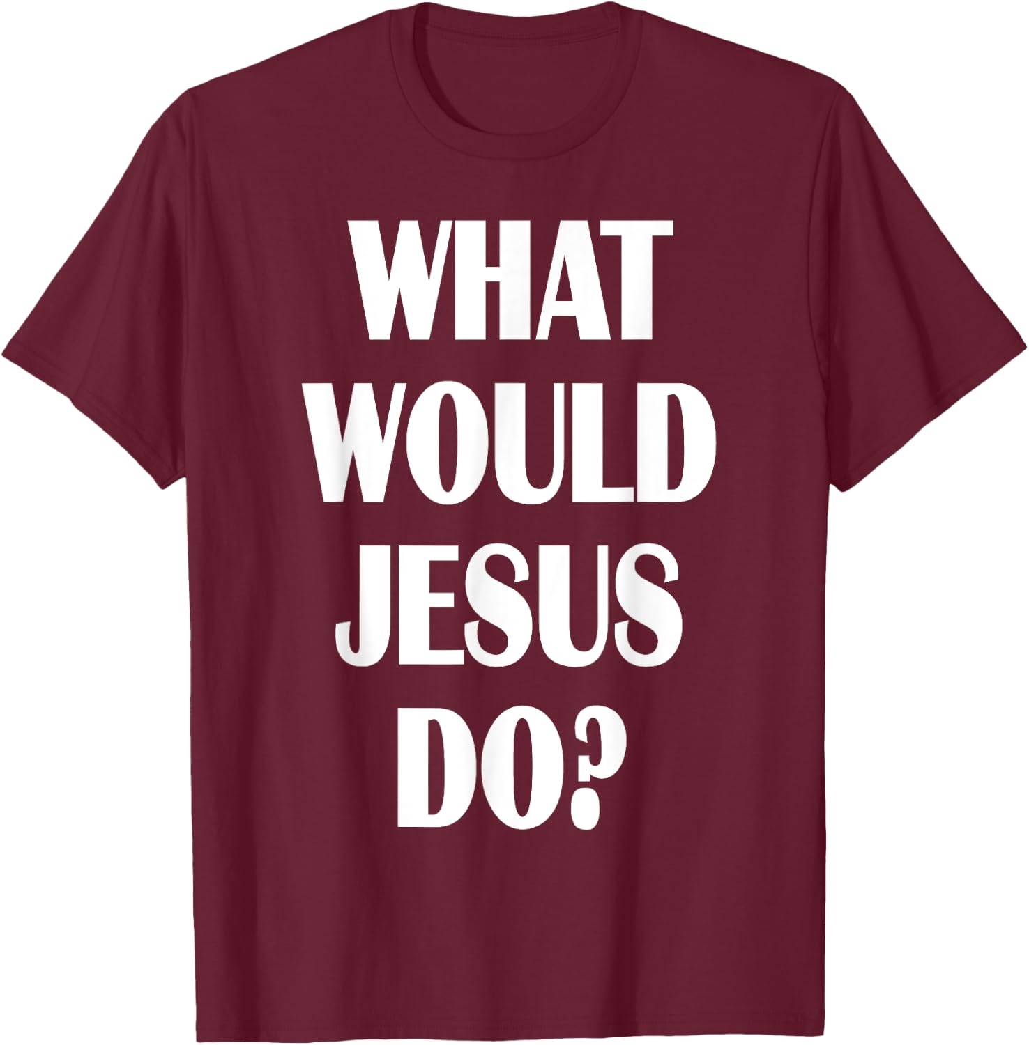 What Would Jesus Do? WWJD Christian Faith Believer T-Shirt - T-Shirt | Maroon