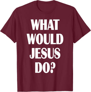 What Would Jesus Do? WWJD Christian Faith Believer T-Shirt - T-Shirt | Maroon