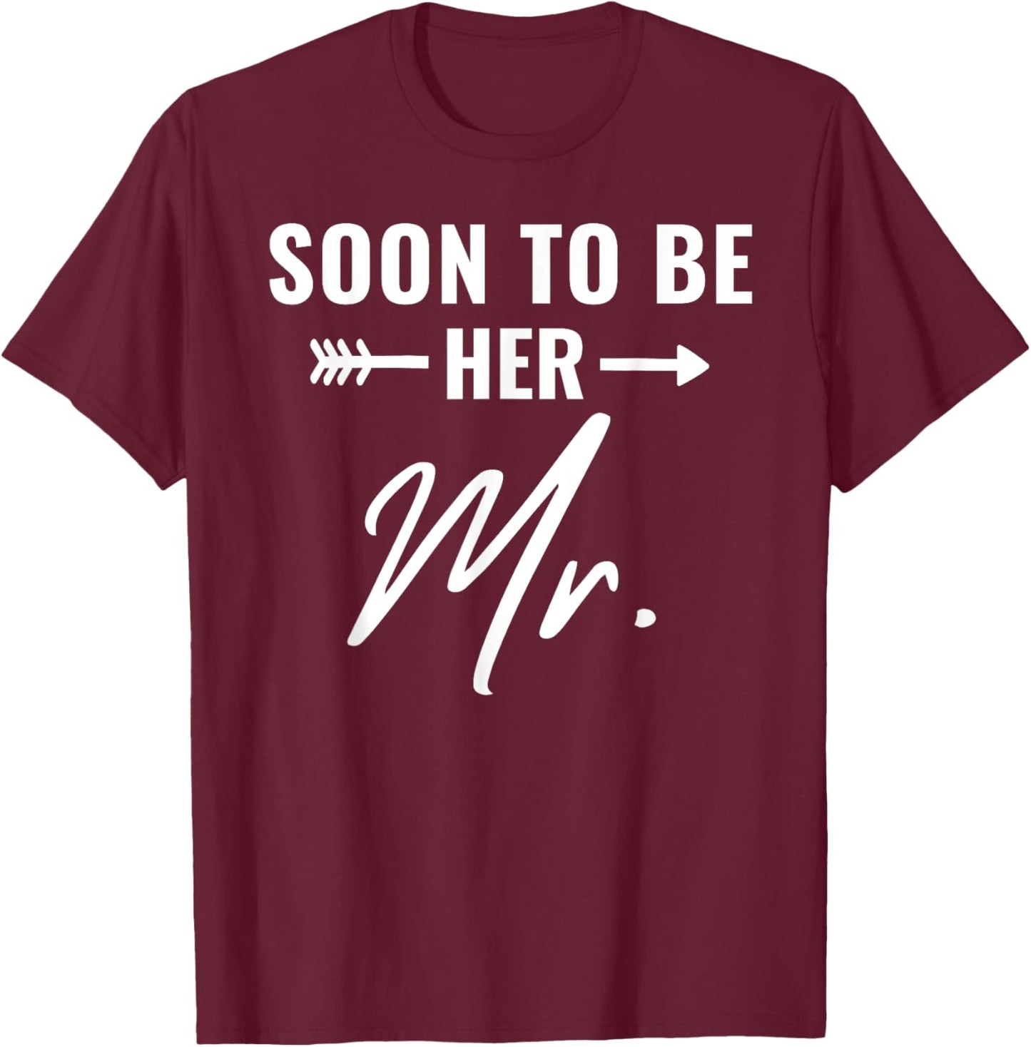 Soon To Be Her Mr Future Husband Groom Engaged Bridal Shower T-Shirt - T-Shirt | Maroon