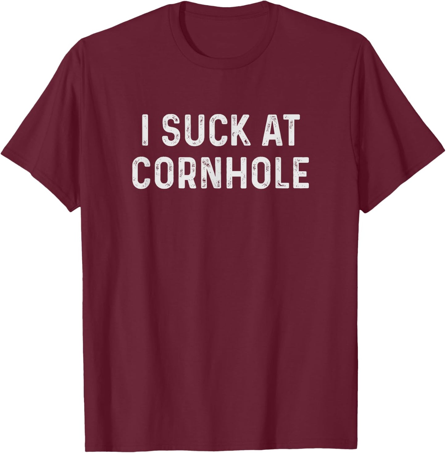 Funny I Suck At Cornhole Bean Bag Toss Game Men Women T-Shirt - T-Shirt | Maroon