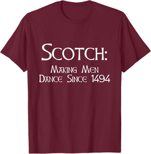 Funny Scotch Whiskey Making Men Dance Since 1494 Gift T-Shirt - T-Shirt | Maroon