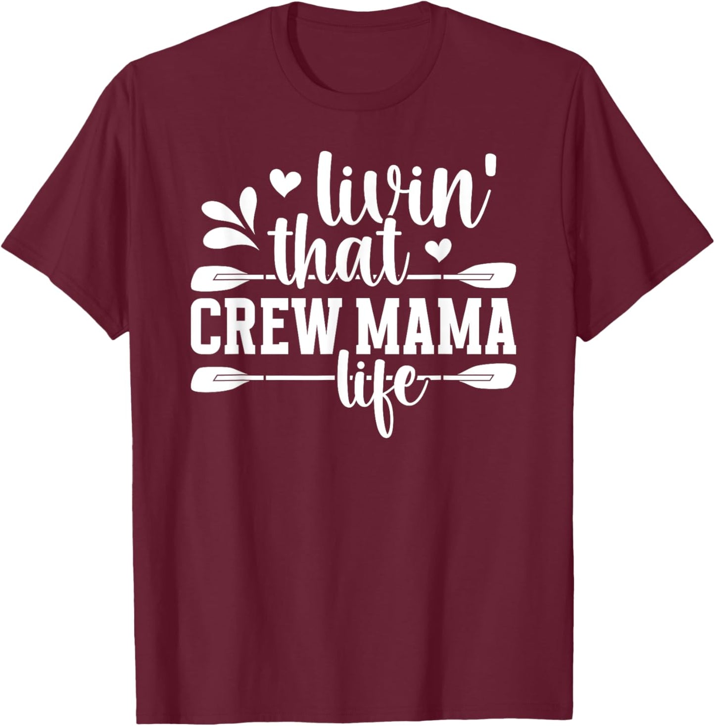 Crew Mama Life Rowing Mom Of A Rower Rowing Mother Crew Mom T-Shirt - T-Shirt | Maroon