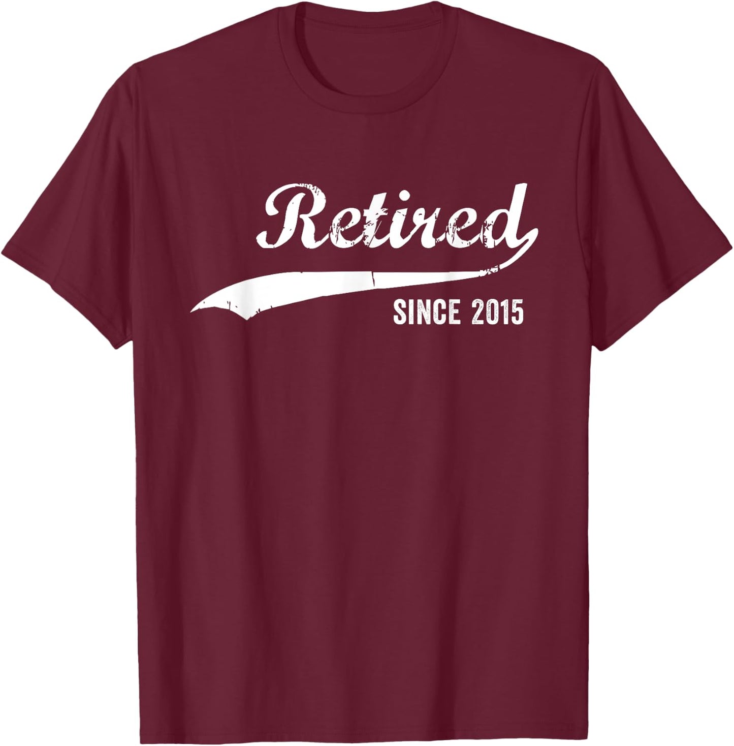 Retired Since 2015 Funny Retirement T-Shirt - T-Shirt | Maroon
