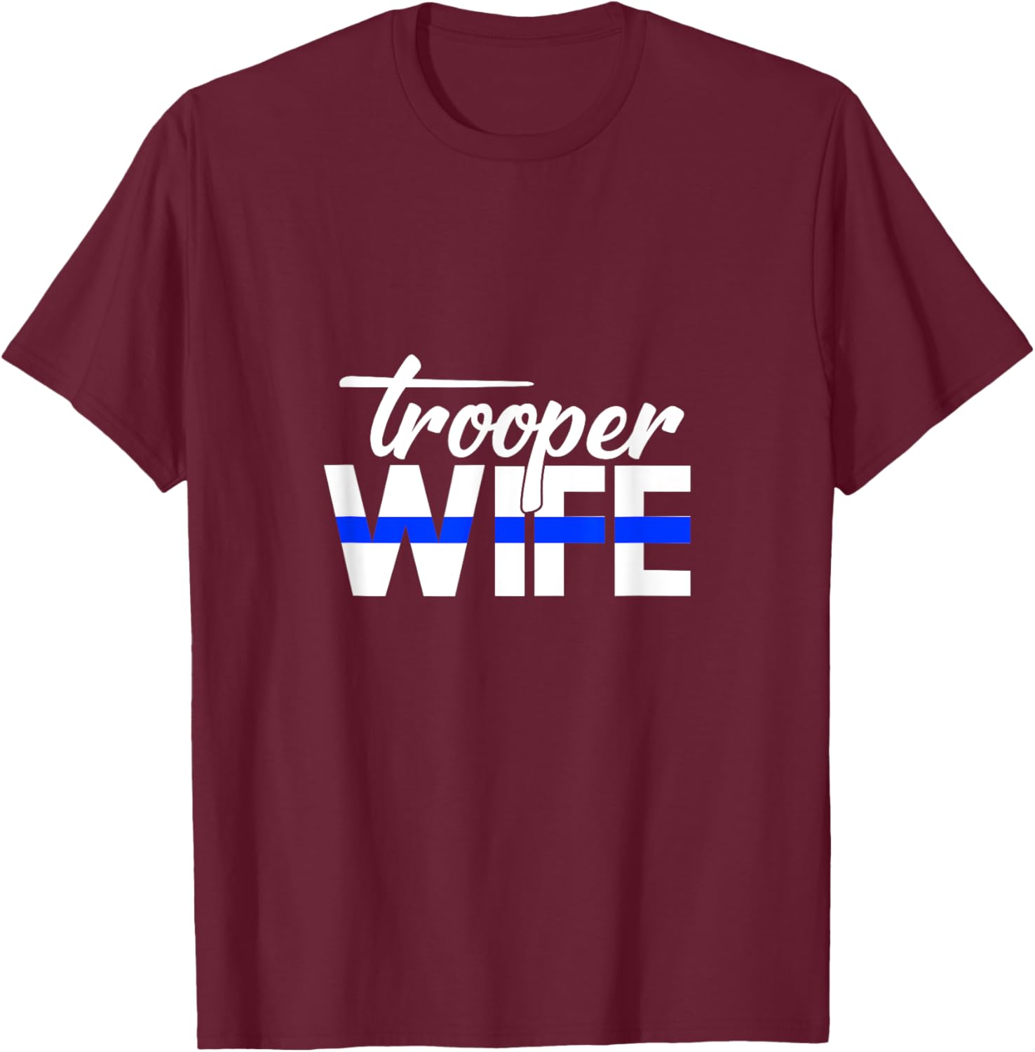 Proud Police Trooper Wife Funny Cop Officer Thin Blue Line T-Shirt - T-Shirt | Maroon