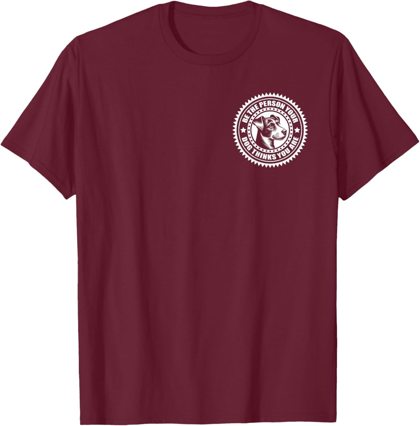 Jack Russell - Be the person your dog thinks..." on chest T-Shirt - T-Shirt | Maroon