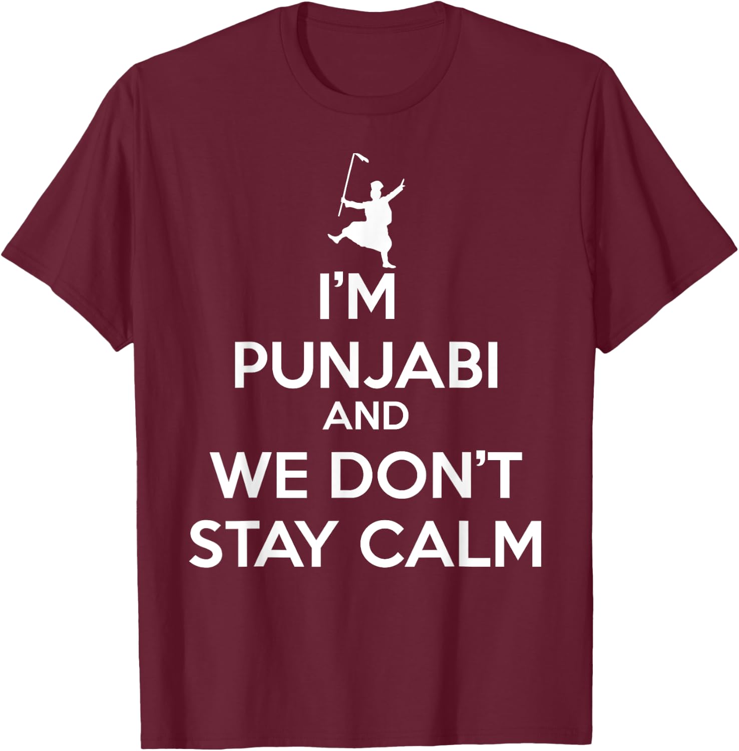 Funny Desi - I'm Punjabi and We Don't Stay Calm T-Shirt - T-Shirt | Maroon
