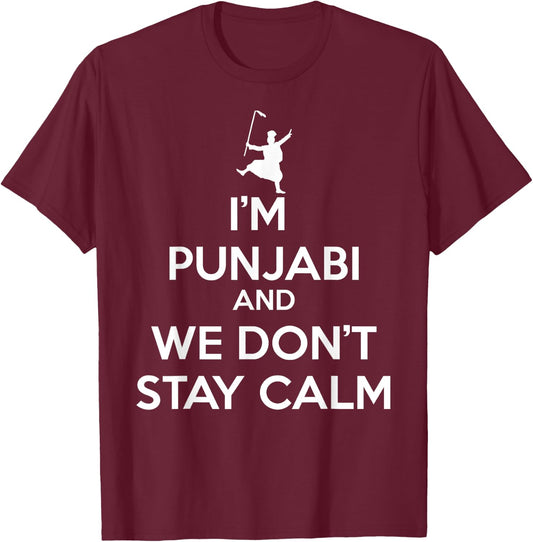 Funny Desi - I'm Punjabi and We Don't Stay Calm T-Shirt - T-Shirt | Maroon