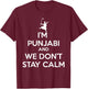 Funny Desi - I'm Punjabi and We Don't Stay Calm T-Shirt - T-Shirt | Maroon