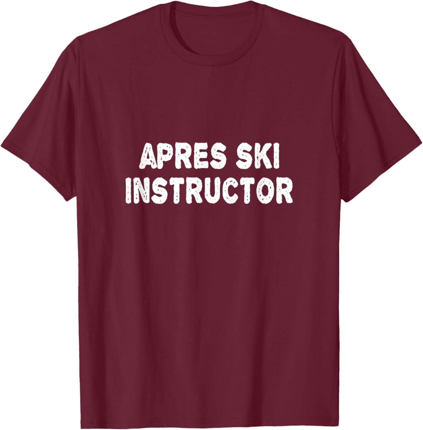 Apres Ski Instructor Shirt Women Men Skiing Winter Party T-Shirt - T-Shirt | Maroon