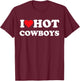 I Love Hot Cowboys T-Shirt - T-Shirt | Maroon