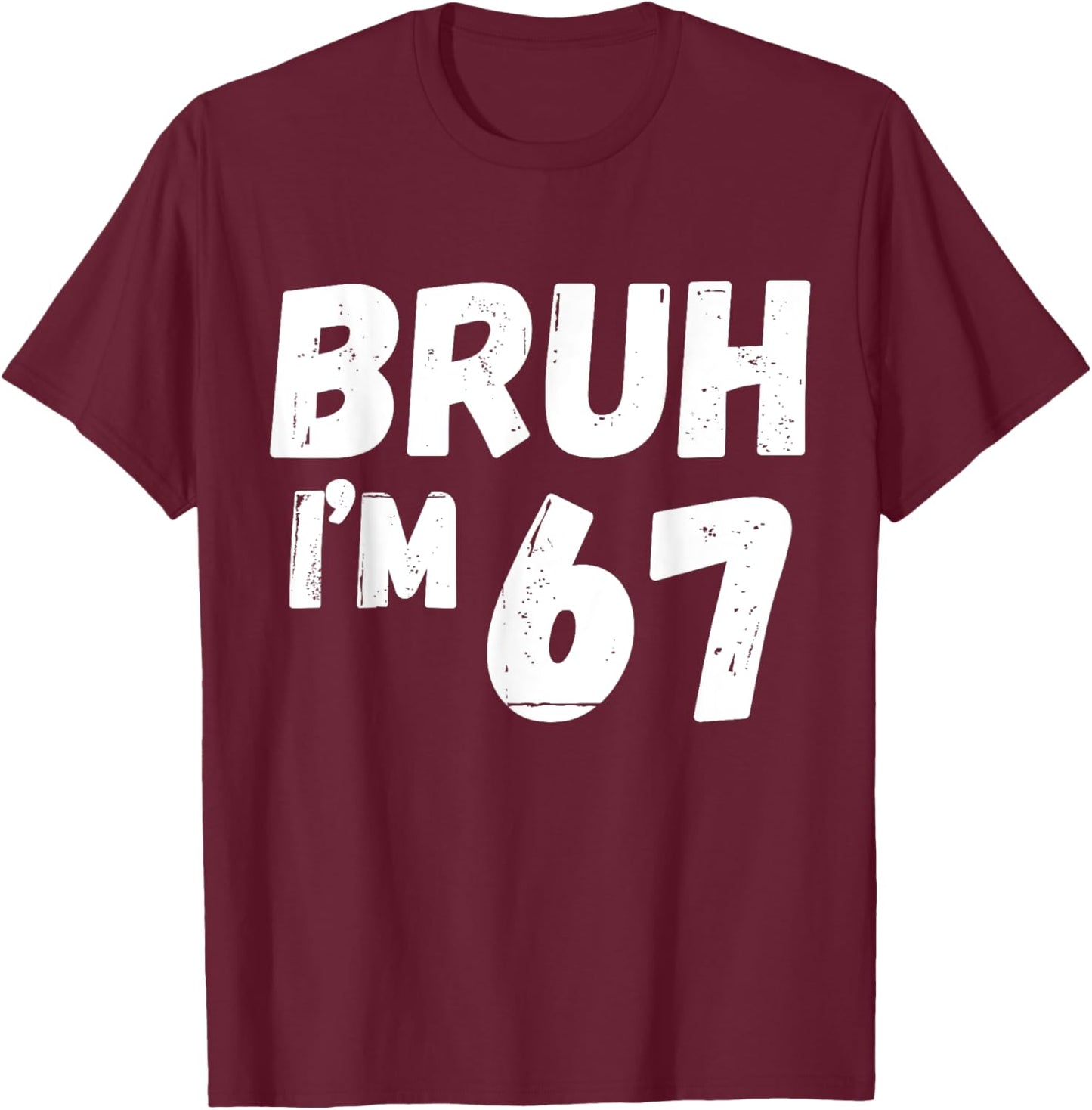 Kids Bruh I'm 67 Years Old Gifts 67th Birthday Boy Girl Fun T-Shirt - T-Shirt | Maroon