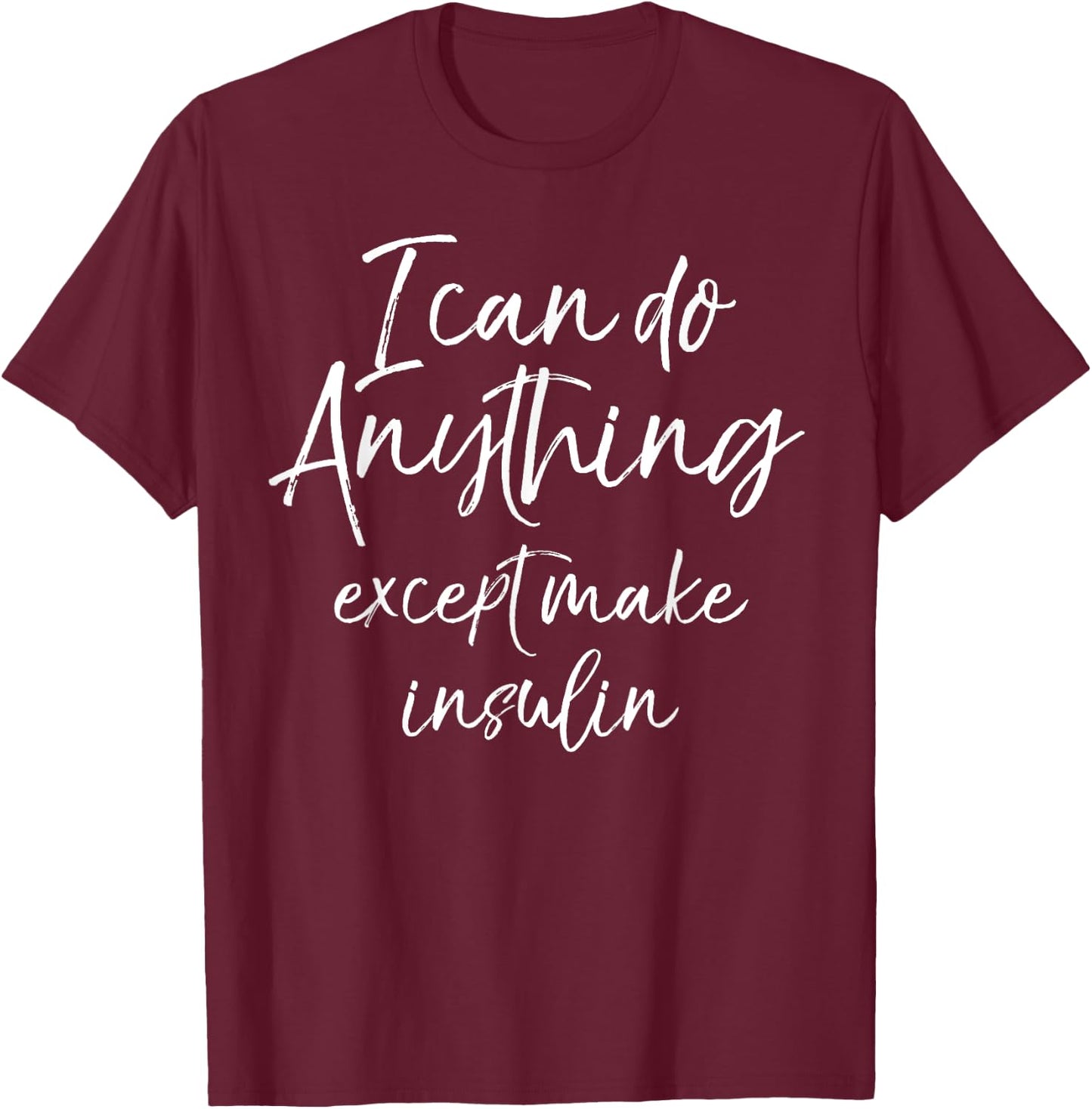 Funny Type 1 Diabetes Diabetic Gift T-Shirt - T-Shirt | Maroon