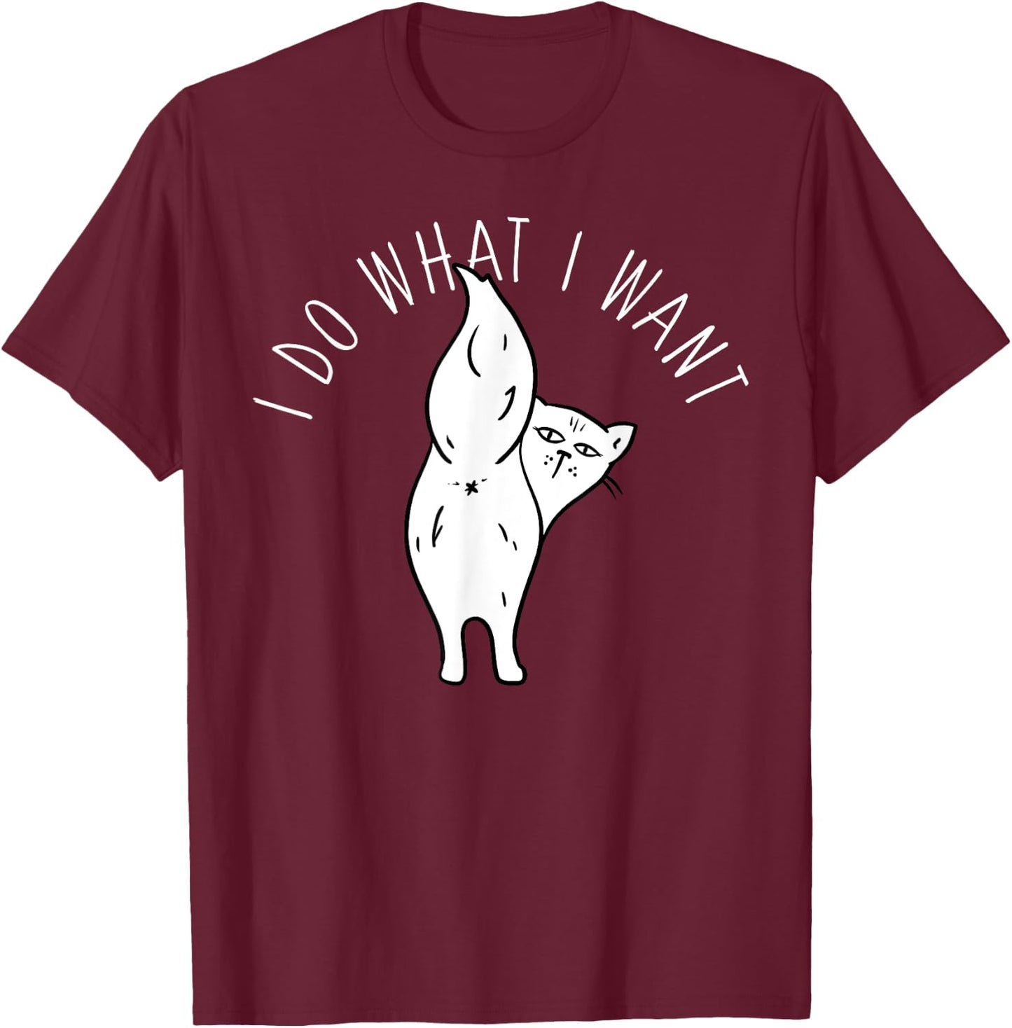 Cat Butthole Shirt I Do What I Want Offensive Butt T-Shirt - T-Shirt | Maroon