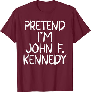 Pretend I'm a John F. Kennedy Costume Family Easy Halloween T-Shirt - T-Shirt | Maroon