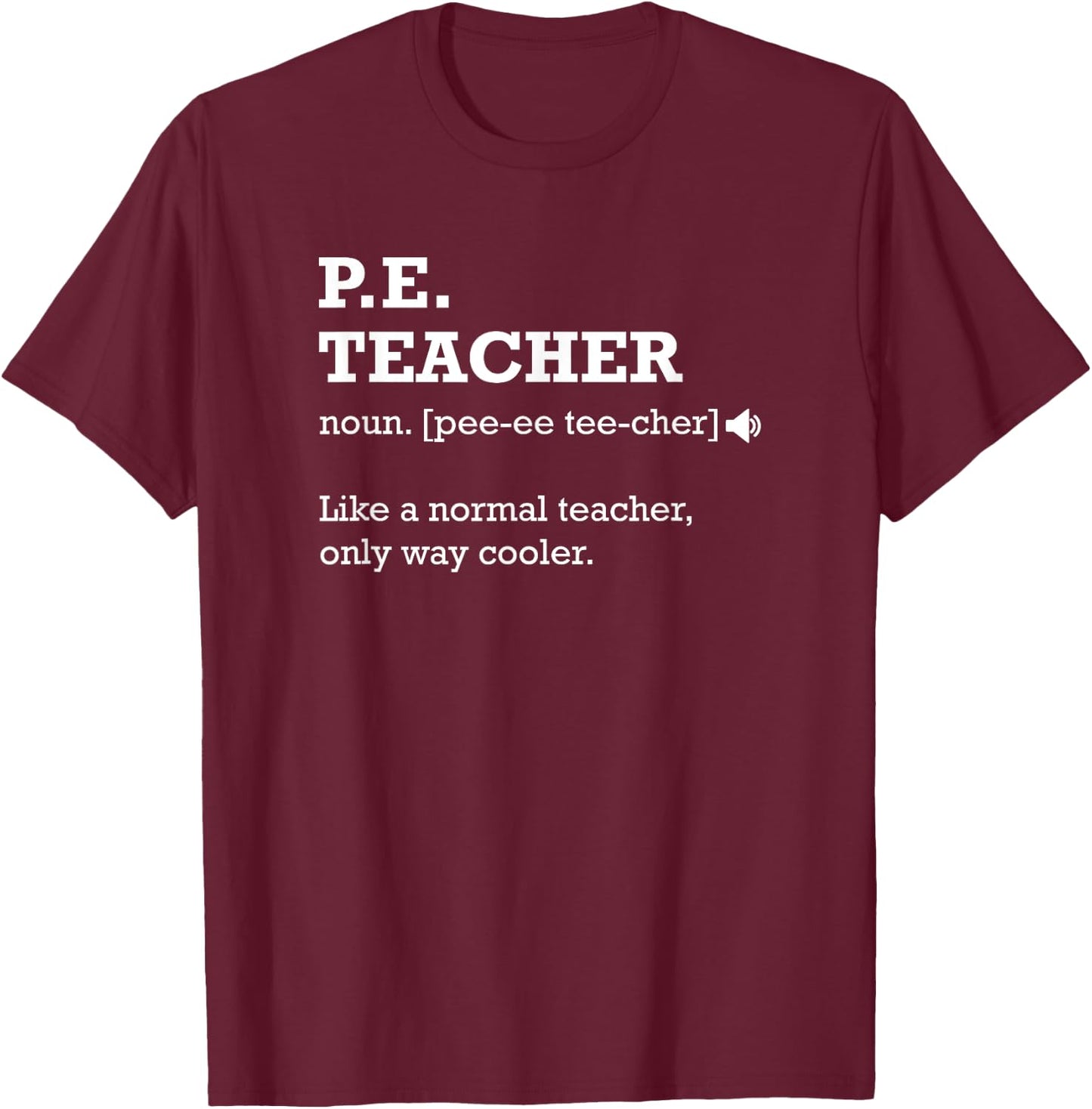 PE Teacher Shirt, Gift for Physical Education Teacher T-Shirt - T-Shirt | Maroon