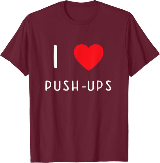 I Love Push-ups T-Shirt - T-Shirt | Maroon