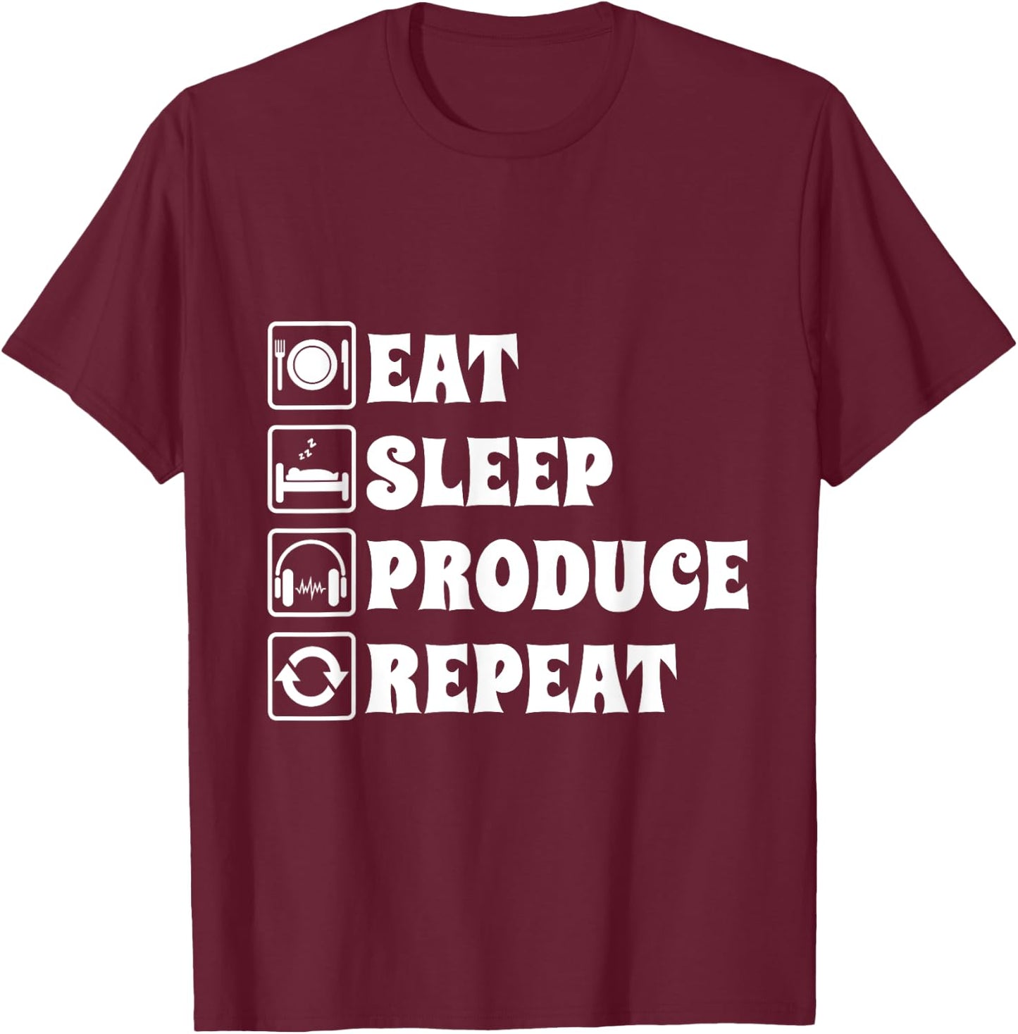 Eat Sleep Produce Repeat, Music Production Producer T-Shirt - T-Shirt | Maroon