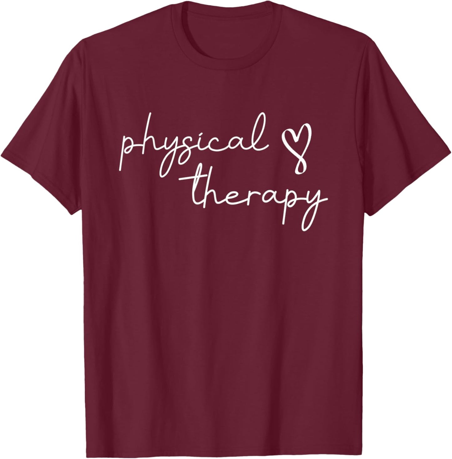 Physical Therapy PT Physical Therapist PT Student T-Shirt - T-Shirt | Maroon