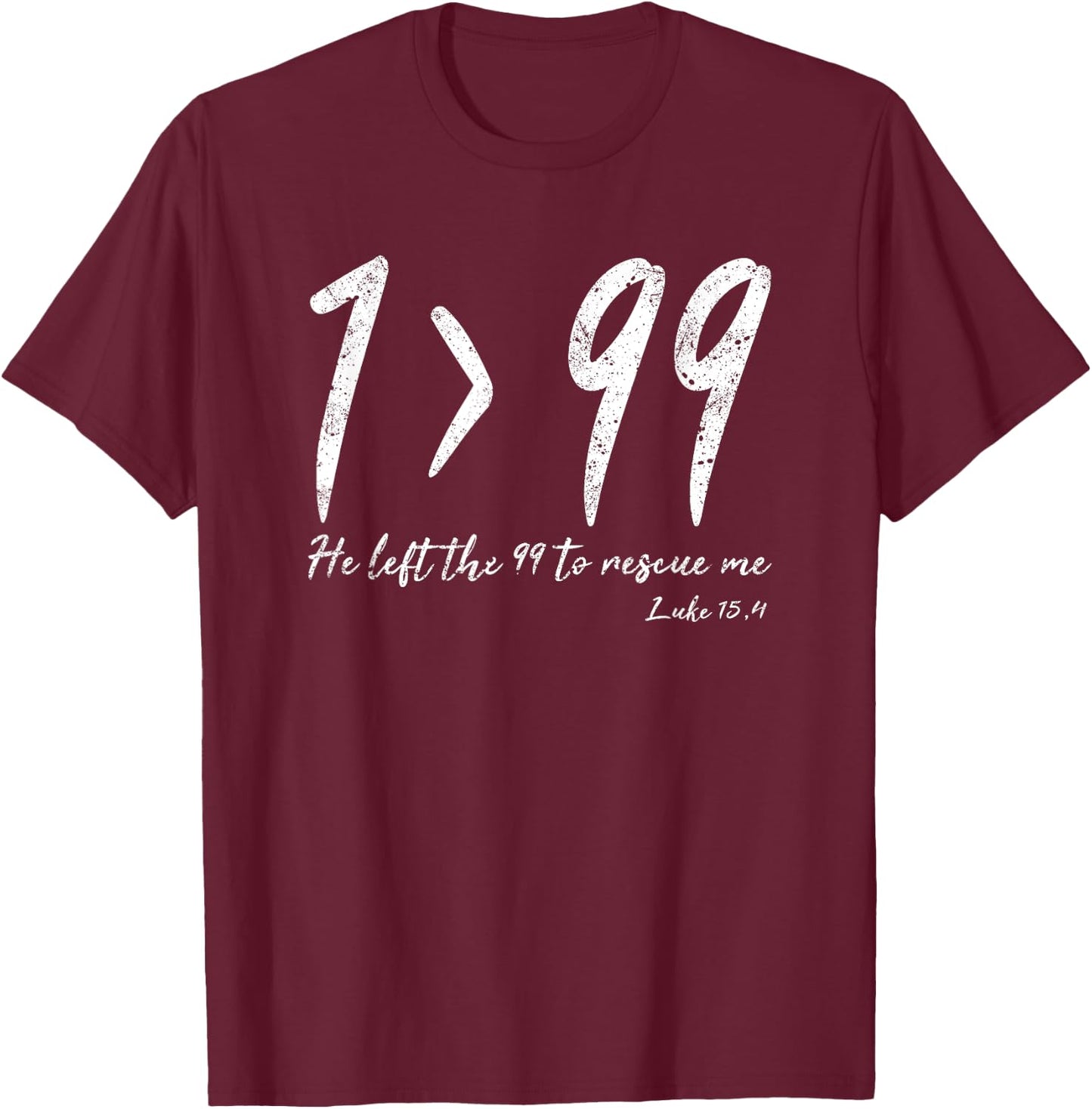He Left The 99 To Rescue Me Luke Christian Grace Gift T-Shirt - T-Shirt | Maroon