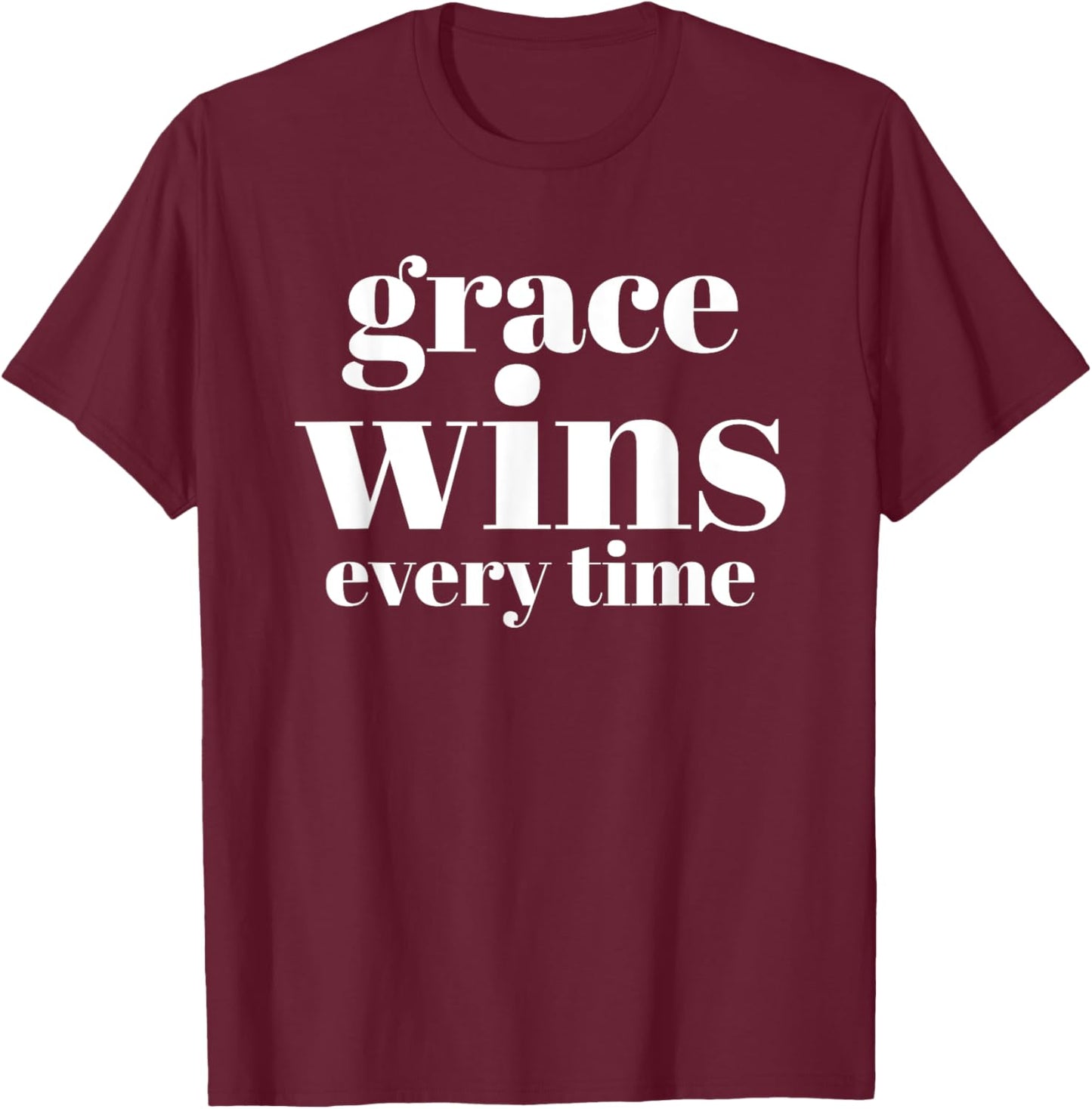 Grace Wins Every Time T-Shirt - T-Shirt | Maroon