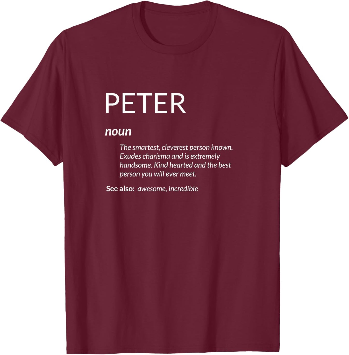 Peter Is The Best Funny Name Definition Pete Peter T-Shirt - T-Shirt | Maroon