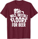 Flooring Installer Contractor Beer Floor Installation T-Shirt - T-Shirt | Maroon