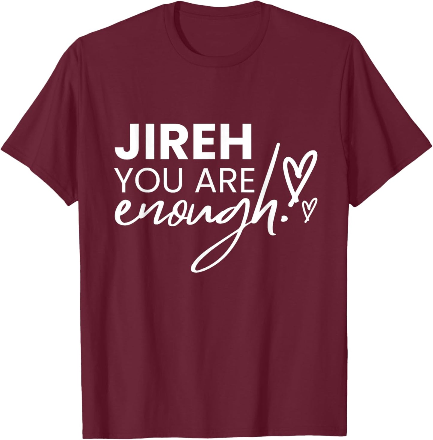 Jireh You Are Enough T-Shirt - T-Shirt | Maroon