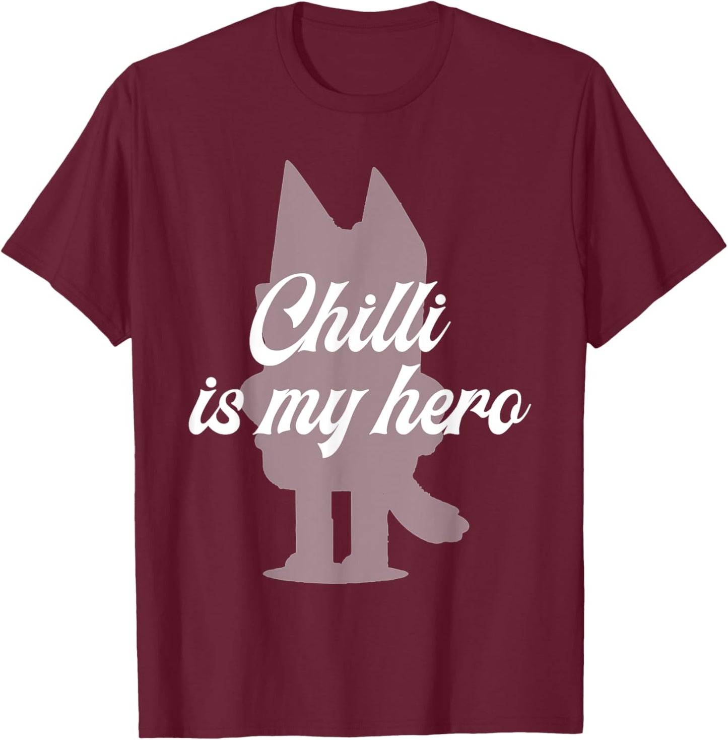 Chilli Is My Hero - Funny Kid's Show Mom - Blue Heeler Dog T-Shirt - T-Shirt | Maroon