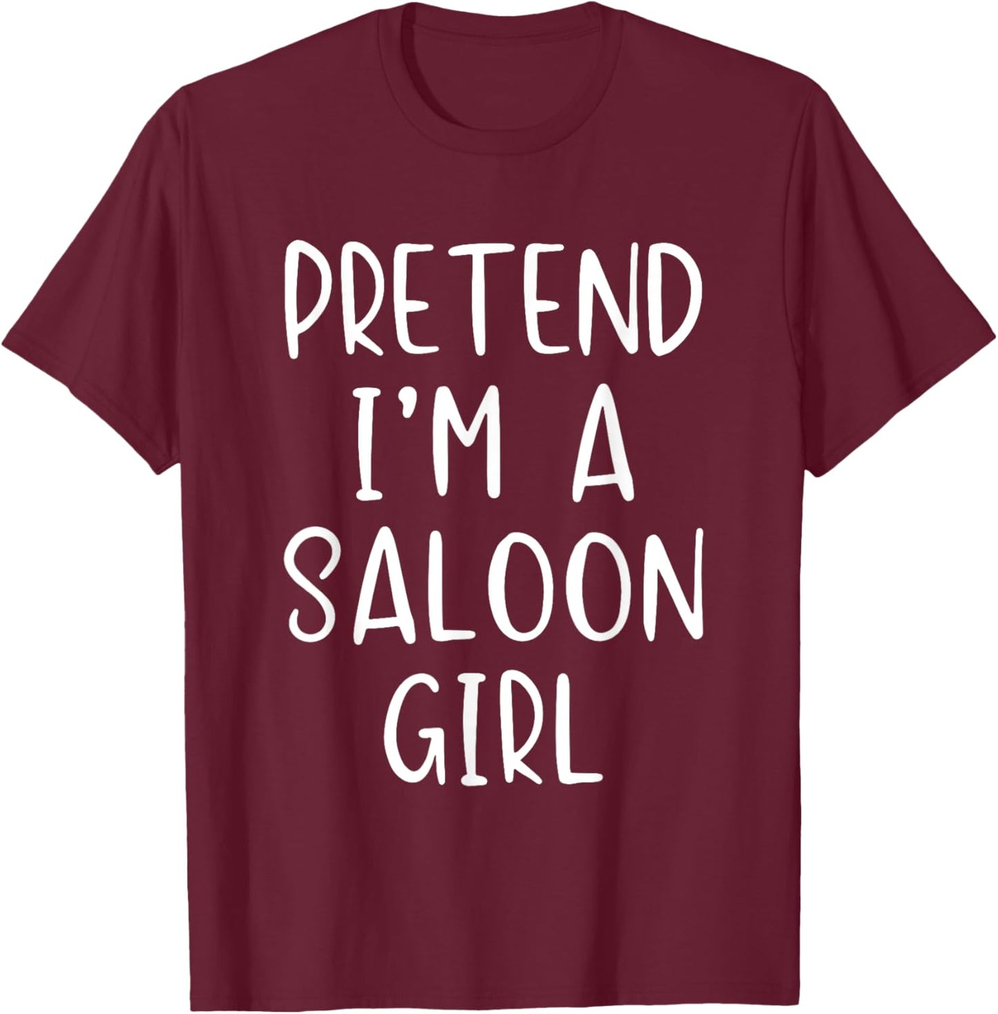 Pretend Saloon Girl Costume Halloween Simple Funny Western T-Shirt - T-Shirt | Maroon