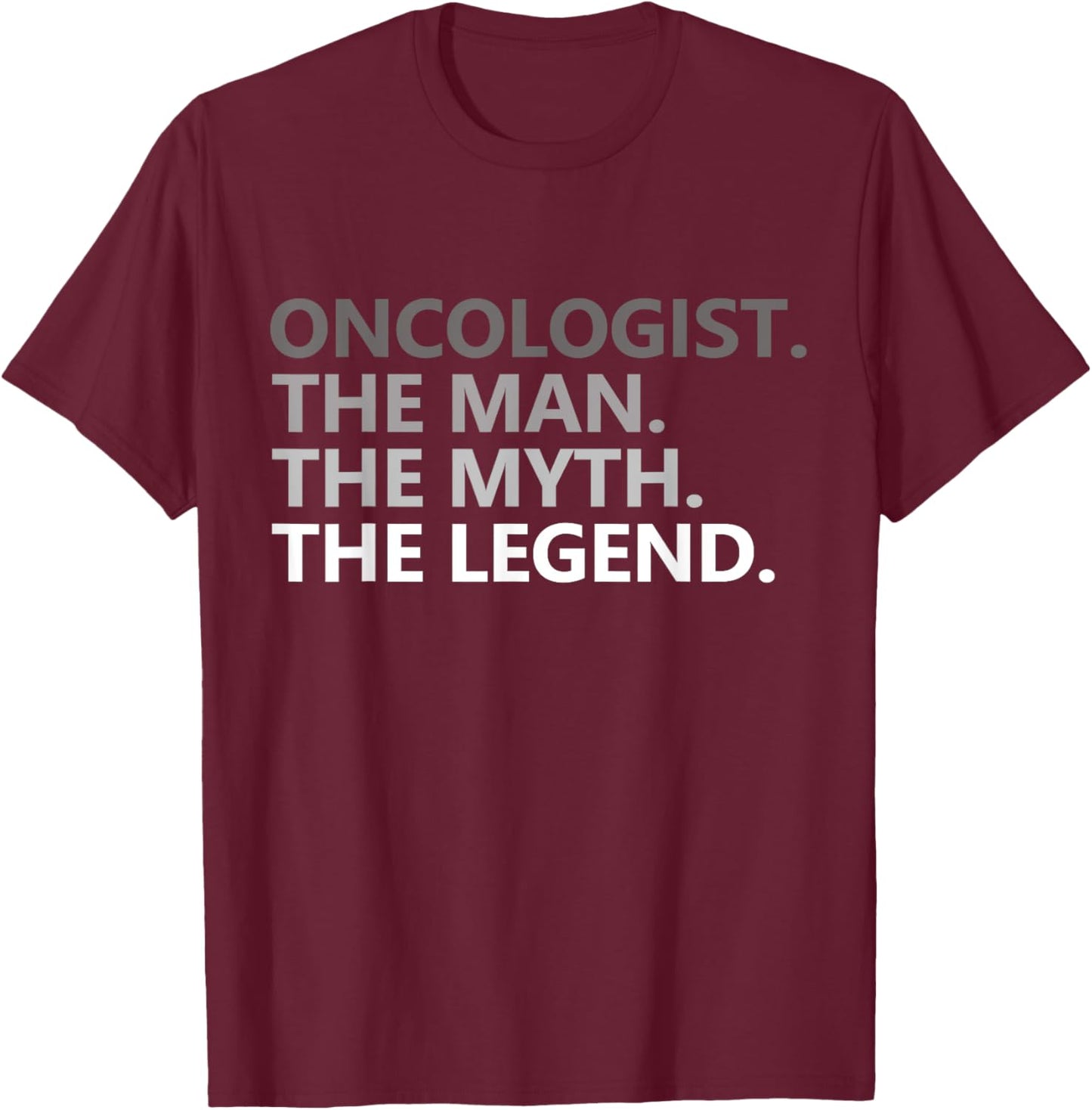 Man Myth The Legend Oncologist Dad Funny Nurse Vintage T-Shirt - T-Shirt | Maroon