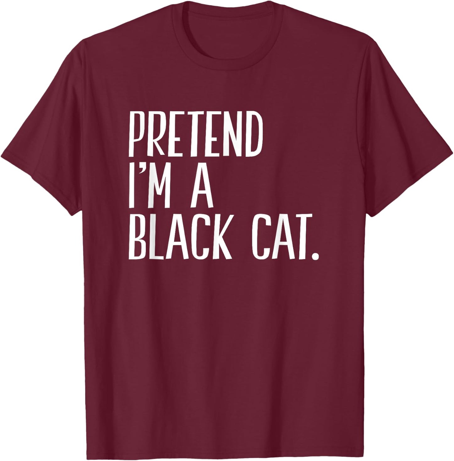 Pretend I'm A Black Cat Funny Halloween Party Men Women Kids T-Shirt - T-Shirt | Maroon