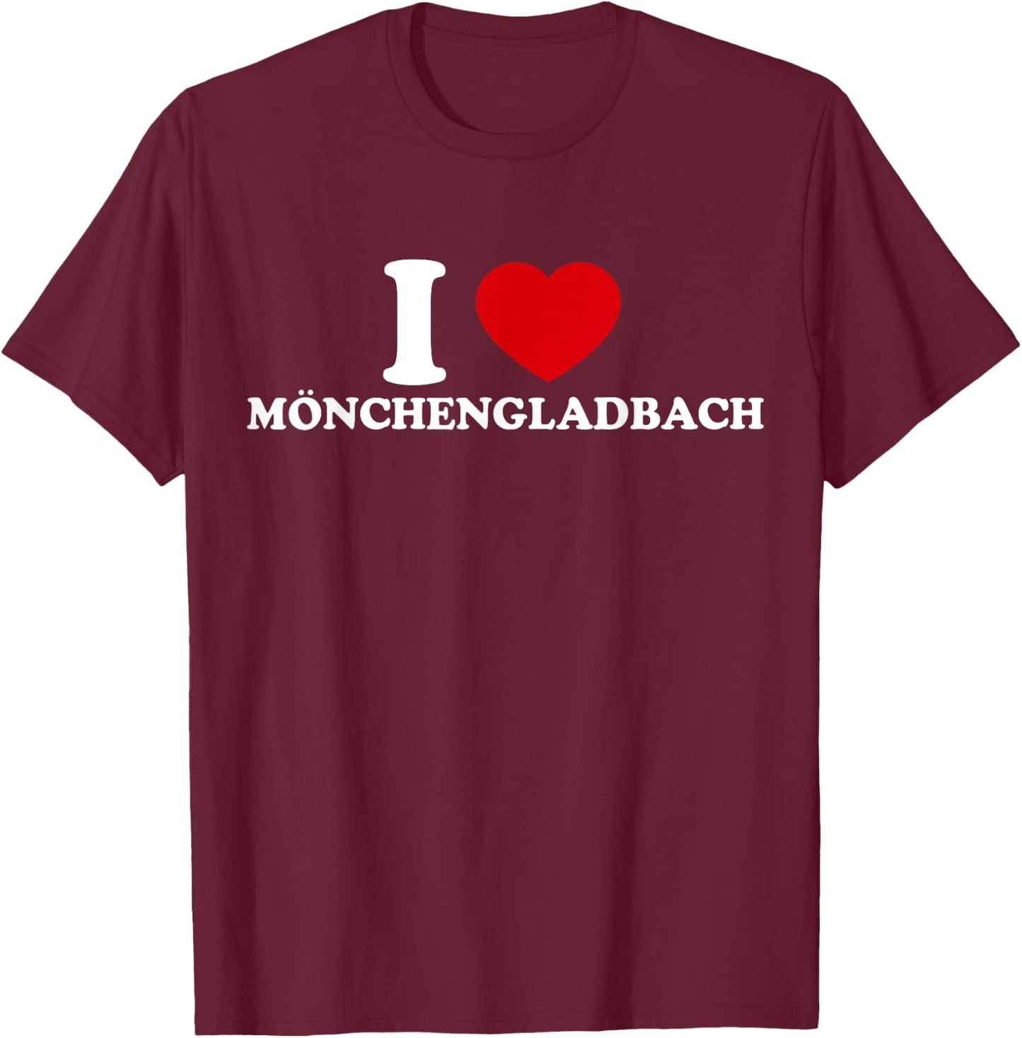 I Love Mönchengladbach T-Shirt - T-Shirt | Maroon