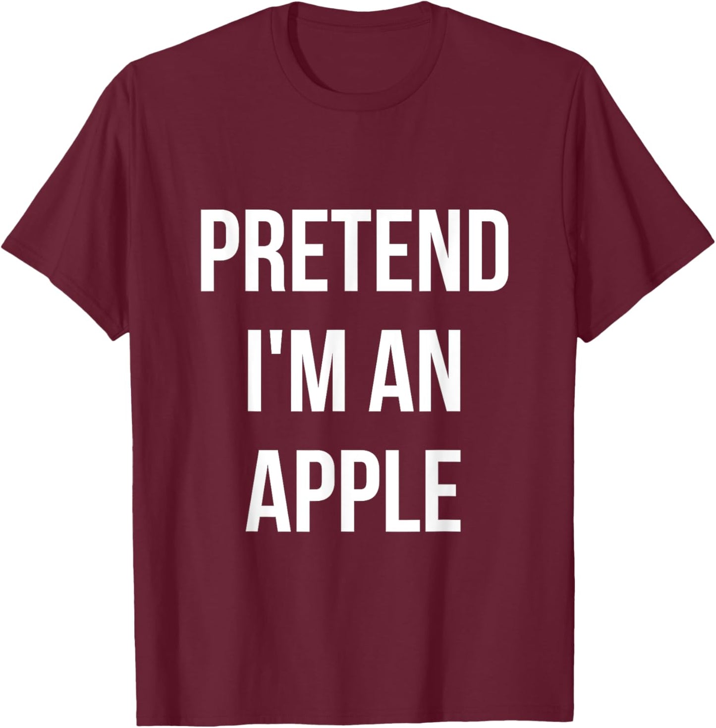 Pretend I'm an Apple Shirt Adult Costume Halloween Red T-Shirt - T-Shirt | Maroon